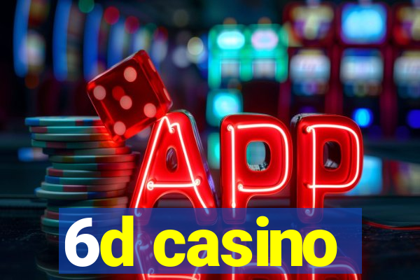 6d casino